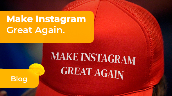 Make Instagram Great Again.